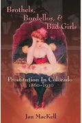 Brothels, Bordellos, & Bad Girls: Prostitution in Colorado, 1860-1930