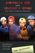 Antonio's Gun And Delfino's Dream: True Tales Of Mexican Migration