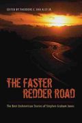 The Faster Redder Road: The Best Unamerican Stories of Stephen Graham Jones