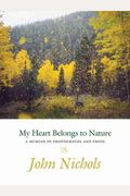 My Heart Belongs To Nature: A Memoir In Photographs And Prose