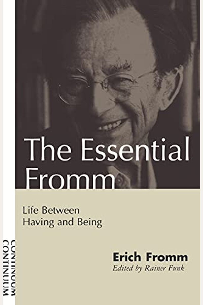 Essential Fromm: Life Between Having and Being
