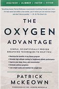 The Oxygen Advantage: The Simple, Scientifically Proven Breathing Techniques For A Healthier, Slimmer, Faster, And Fitter You