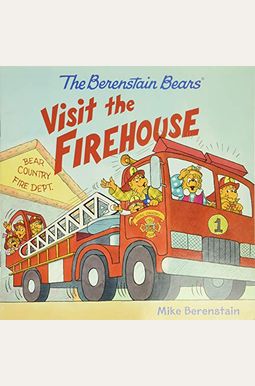 The Berenstain Bears Visit The Firehouse The Berenstain Bears Visit The Firehouse