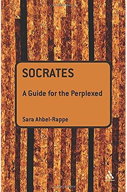 Socrates: A Guide For The Perplexed Socrates: A Guide For The Perplexed