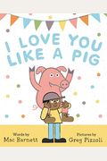 I Love You Like A Pig