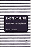 Existentialism: A Guide For The Perplexed