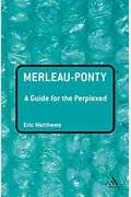 Merleau-Ponty: A Guide For The Perplexed