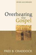Overhearing the Gospel: Revised and Expanded Edition