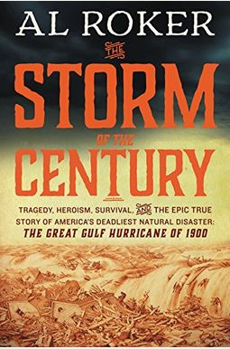 The Storm Of The Century: Tragedy, Heroism, Survival, And The Epic True Story Of America's Deadliest Natural Disaster: The Great Gulf Hurricane The Storm Of The Century: Tragedy, Heroism, Survival, And The Epic True Story Of America's Deadliest Natural Disaster: The Great Gulf Hurricane