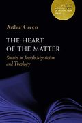 The Heart of the Matter, 10: Studies in Jewish Mysticism and Theology