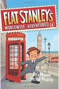 Flat Stanley's Worldwide Adventures #14: On A Mission For Her Majesty