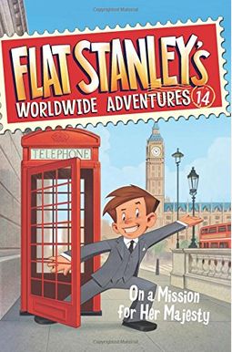 Flat Stanley's Worldwide Adventures #14: On A Mission For Her Majesty Flat Stanley's Worldwide Adventures #14: On A Mission For Her Majesty