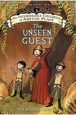 The Incorrigible Children Of Ashton Place: Book Iii: The Unseen Guest The Incorrigible Children Of Ashton Place: Book Iii: The Unseen Guest