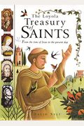 The Loyola Treasury Of Saints: From The Time Of Jesus To The Present Day