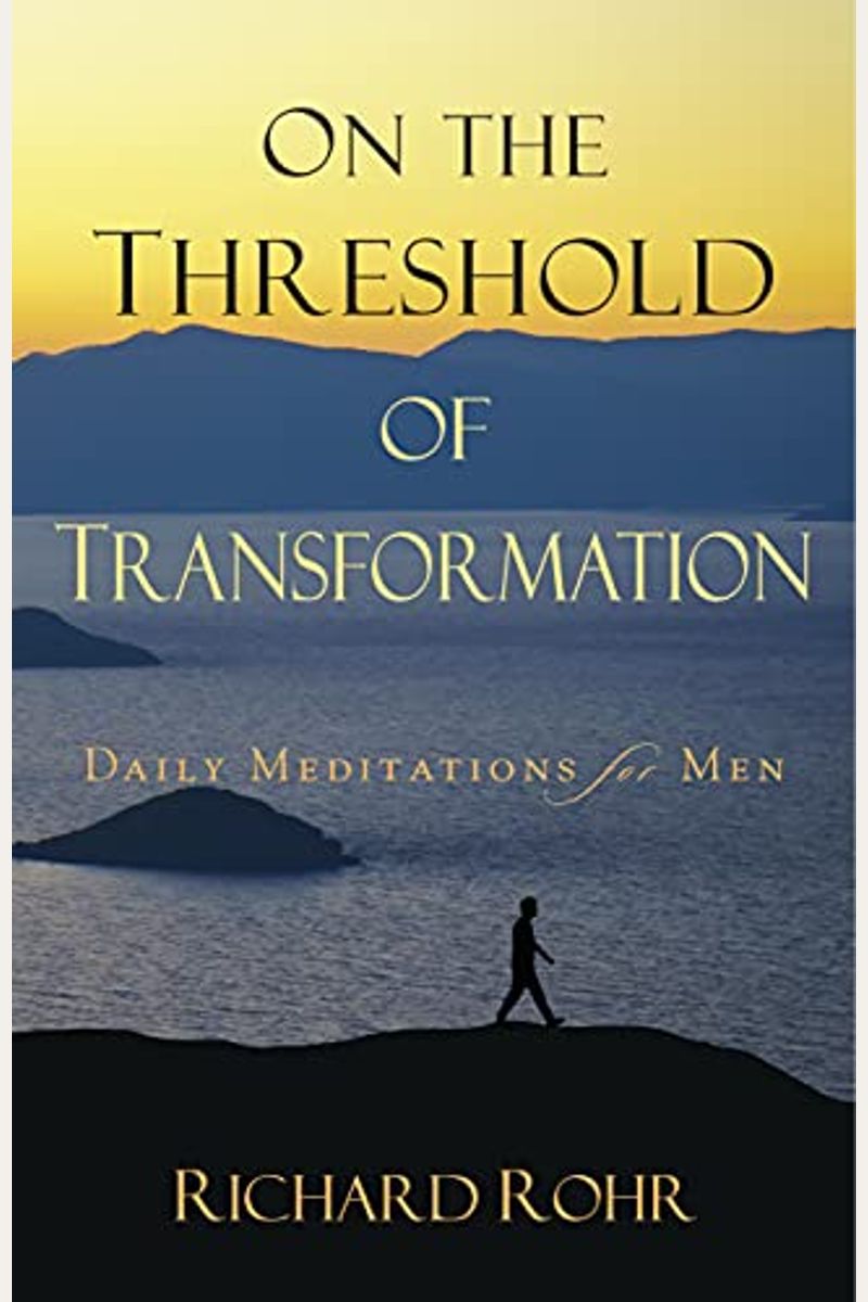 On The Threshold Of Transformation: Daily Meditations For Men