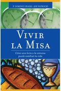 Vivir la misa / Living the Mass: Como Una Hora a la Semana Puede Cambiar Tu Vida / How One Hour a Week Can Change Your Life (Spanish Edition)