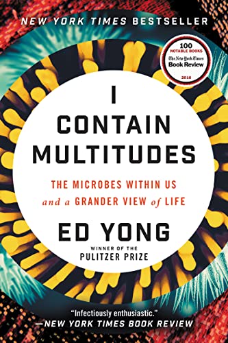 I Contain Multitudes: The Microbes Within Us and a Grander View of Life