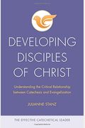 Developing Disciples Of Christ: Understanding The Critical Relationship Between Catechesis And Evangelization