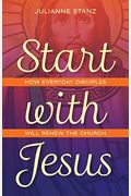 Start With Jesus: How Everyday Disciples Will Renew The Church