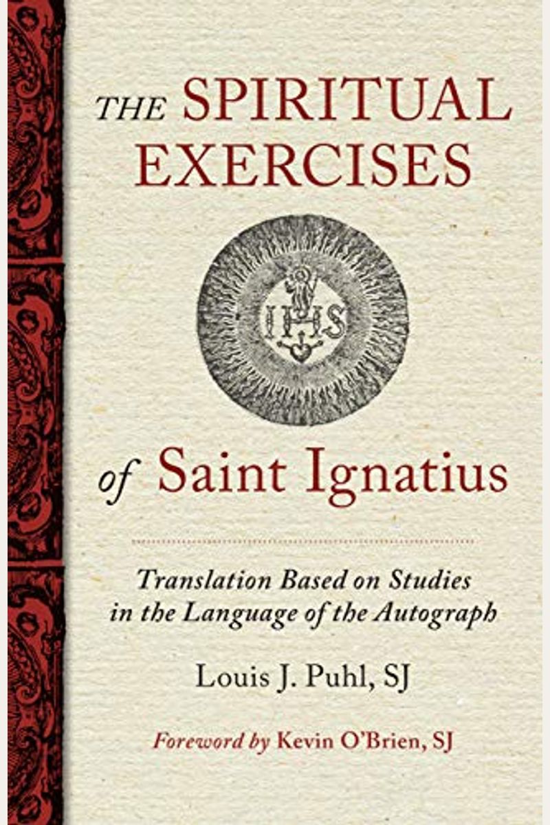The Spiritual Exercises of St. Ignatius: Based on Studies in the Language of the Autograph