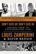 Don't Give Up, Don't Give In: Lessons From An Extraordinary Life