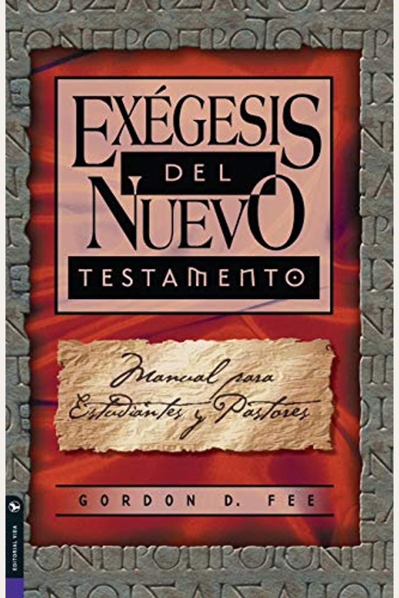 Exégesis del Nuevo Testamento: Manual Para Estudiantes Y Pastores