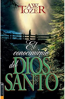 El Conocimiento Del Dios Santo El Conocimiento Del Dios Santo