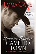 When The Rancher Came To Town: A Valentine Valley Novella