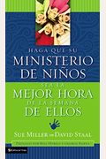 Haga Que Su Ministerio De NiñOs Sea La Mejor Hora De La Semana De Ellos = Making Your Children's Ministry The Best Hour Of Every Kid's Week