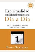 Espiritualidad Emocionalmente Sana - DíA A DíA: Un Peregrinar De Cuarenta DíAs Con El Oficio Diario