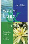 Water Bugs And Dragonflies: Explaining Death To Young Children