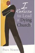I Refuse To Lead A Dying Church!