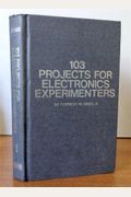 103 Projects For Electronics Experimenters