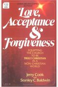 Love, Acceptance and Forgiveness: Equipping the Church to Be Truly Christian in a Non-Christian World