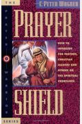 Prayer Shield: How To Intercede for Pastors, Christian Leaders and Others On the Spiritual Frontlines (Prayer Warrior)