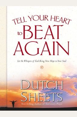 Tell Your Heart To Beat Again: Let The Whispers Of God Bring New Hope To Your Soul Tell Your Heart To Beat Again: Let The Whispers Of God Bring New Hope To Your Soul