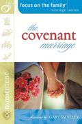 The Covenant Marriage (Focus on the Family Marriage Series)
