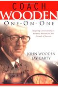 Coach Wooden One-On-One: Inspiring Conversations On Purpose, Passion And The Pursuit Of Success