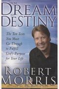 From Dream To Destiny: The Ten Tests You Must Go Through To Fulfill God's Purpose For Your Life
