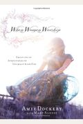 When Women Worship: Creating An Atmosphere Of Intimacy With God
