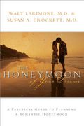 The Honeymoon Of Your Dreams: A Practical Guide To Planning A Romantic Honeymoon