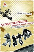 Uncommon Youth Ministry: Your Onramp To Launching An Extraordinary Youth Ministry