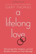 A Lifelong Love: Discovering How Intimacy With God Breathes Passion Into Your Marriage