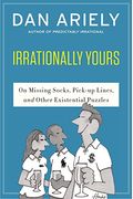 Irrationally Yours: On Missing Socks, Pickup Lines, And Other Existential Puzzles
