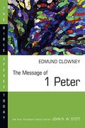 The Message Of 1 Peter (The Bible Speaks Today Series)