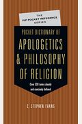 Pocket Dictionary of Apologetics & Philosophy of Religion: 300 Terms Thinkers Clearly Concisely Defined
