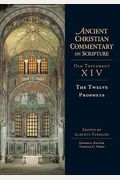 The Twelve Prophets (Ancient Christian Commentary On Scripture: Old Testament, Volume Xiv)