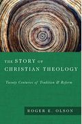 The Story Of Christian Theology: Twenty Centuries Of Tradition Reform