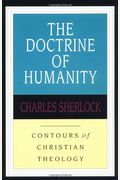 The Doctrine Of Humanity (Contours Of Christian Theology)