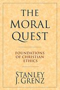 The Moral Quest: Foundations Of Christian Ethics